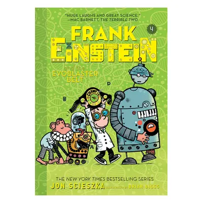 "Frank Einstein and the Evoblaster Belt (Frank Einstein Series #4): Book Four" - "" ("Scieszka J