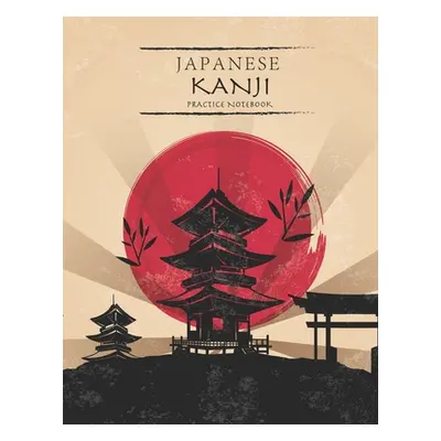 "Japanese Kanji Practice Notebook: Japanese Practice Paper With Square Guides Japan Kanji Charac