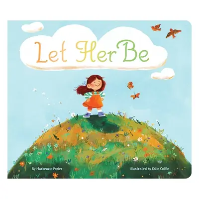 "Let Her Be" - "" ("Porter MacKenzie")(Board Books)