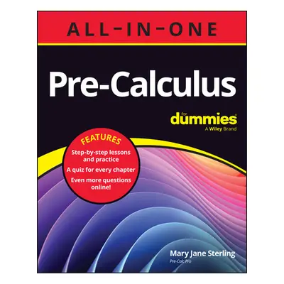 "Pre-Calculus All-In-One for Dummies: Book + Chapter Quizzes Online" - "" ("Sterling Mary Jane")