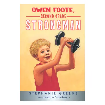 "Owen Foote, Second Grade Strongman" - "" ("Greene Stephanie")(Paperback)