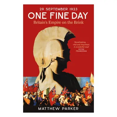 "One Fine Day" - "Britain's Empire on the Brink" ("Parker Matthew")(Pevná vazba)