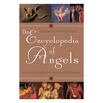 "Encyclopedia of Angels" - "An A-to-Z Guide with Nearly 4,000 Entries" ("Briggs Constance Victor