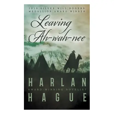 "Leaving Ah-wah-nee" - "" ("Hague Harlan")(Paperback)