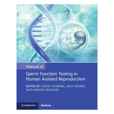 "Manual of Sperm Function Testing in Human Assisted Reproduction" - "" ("Agarwal Ashok")(Paperba