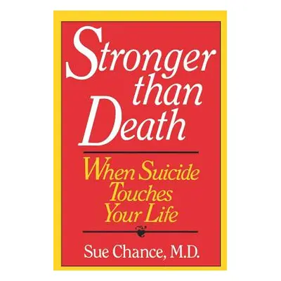 "Stronger Than Death: When Suicide Touches Your Life" - "" ("Chance Sue")(Paperback)