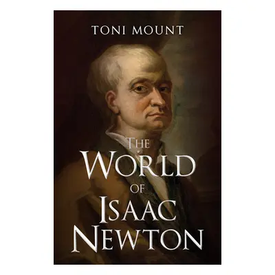 "The World of Isaac Newton" - "" ("Mount Toni")(Pevná vazba)