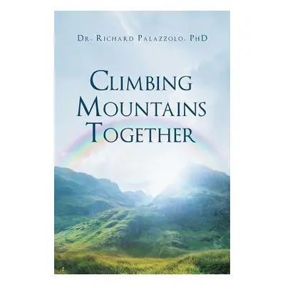 "Climbing Mountains Together: Communication, Preparation & Cooperation: Building Your Marriages 