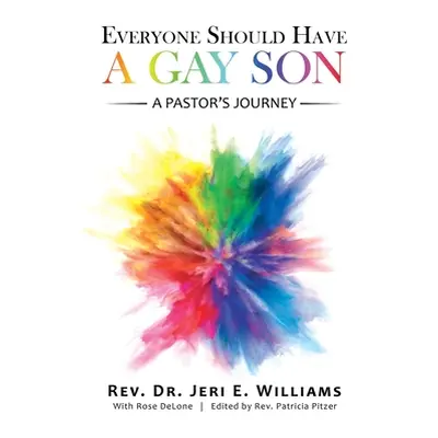 "Everyone Should Have a Gay Son: A Pastor's Journey" - "" ("Williams Jeri E.")(Paperback)