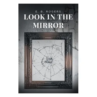 "Look in the Mirror" - "" ("Rogers E. B.")(Paperback)