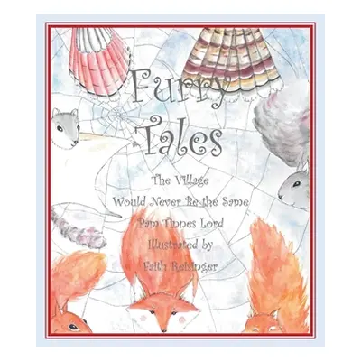 "Furry Tales: The Villiage Would Never Be the Same" - "" ("Lord Pam Tinnes")(Paperback)