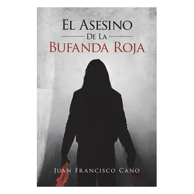 "El asesino de la bufanda roja" - "" ("Cano Juan Francisco")(Paperback)