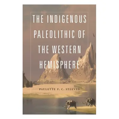 "The Indigenous Paleolithic of the Western Hemisphere" - "" ("Steeves Paulette F. C.")(Pevná vaz