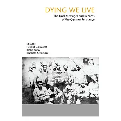 "Dying We Live: The Final Messages and Records of the Resistance" - "" ("Gollwitzer Helmut")(Pap