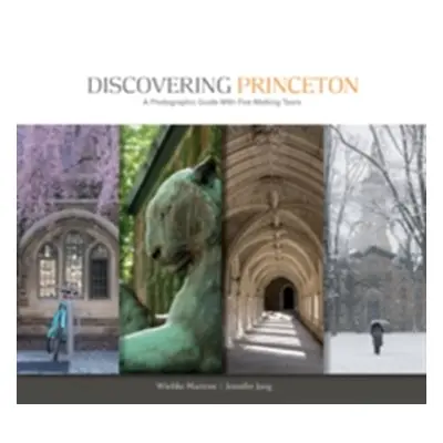 "Discovering Princeton: A Photographic Guide with Five Walking Tours" - "" ("Martens Wiebke")(Pa