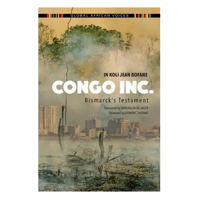 "Congo Inc.: Bismarck's Testament" - "" ("Bofane In Koli Jean")(Paperback)