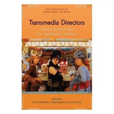 "Transmedia Directors: Artistry, Industry and New Audiovisual Aesthetics" - "" ("Vernallis Carol