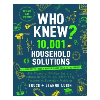 "Who Knew? 10,001 Household Solutions: Money-Saving Tips, DIY Cleaners, Kitchen Secrets, and Oth