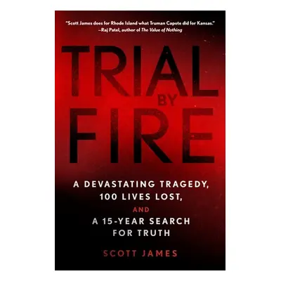 "Trial by Fire: A Devastating Tragedy, 100 Lives Lost, and a 15-Year Search for Truth" - "" ("Ja