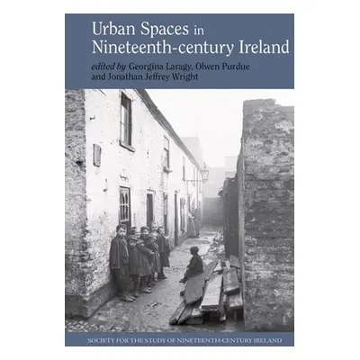 "Urban Spaces in Nineteenth-Century Ireland" - "" ("Laragy Georgina")(Paperback)