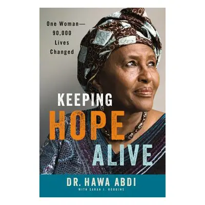 "Keeping Hope Alive: One Woman: 90,000 Lives Changed" - "" ("Abdi Hawa")(Pevná vazba)