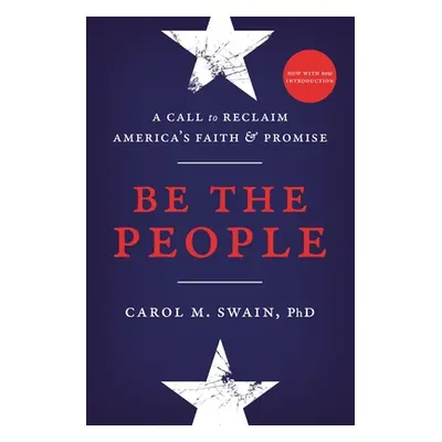 "Be the People: A Call to Reclaim America's Faith and Promise" - "" ("Swain Carol")(Paperback)