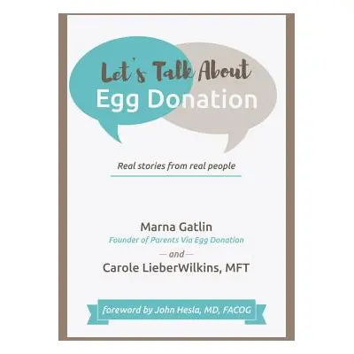 "Let's Talk About Egg Donation: Real Stories from Real People" - "" ("Gatlin Marna")(Paperback)