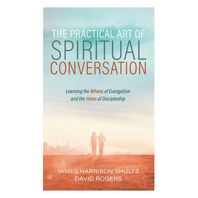 "The Practical Art of Spiritual Conversation" - "" ("Shultz James Harrison")(Pevná vazba)