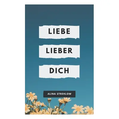 "Liebe lieber dich" - "" ("Strehlow Alina")(Paperback)