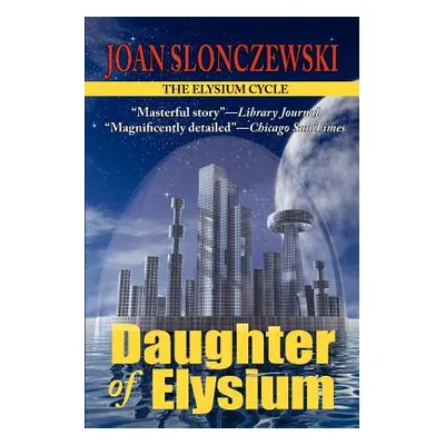 "Daughter of Elysium - An Elysium Cycle Novel" - "" ("Slonczewski Joan")(Paperback)