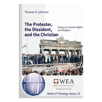 "The Protester, the Dissident, and the Christian" - "" ("Johnson Thomas K.")(Pevná vazba)