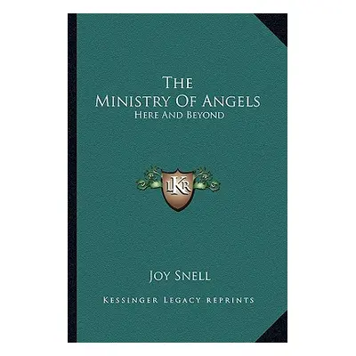 "The Ministry of Angels: Here and Beyond" - "" ("Snell Joy")(Paperback)