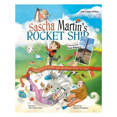 "Sascha Martin's Rocket-Ship: A hilarious sci fi action and adventure book for kids" - "" ("Nich