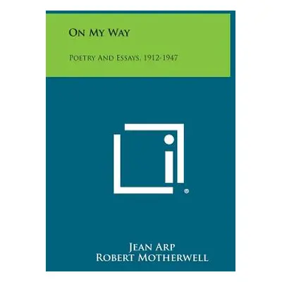 "On My Way: Poetry And Essays, 1912-1947" - "" ("Arp Jean")(Paperback)