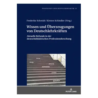 "Wissen Und Ueberzeugungen Von Deutschlehrkraeften: Aktuelle Befunde in Der Deutschdidaktischen 