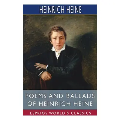 "Poems and Ballads of Heinrich Heine (Esprios Classics)" - "" ("Heine Heinrich")(Paperback)