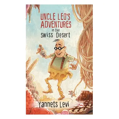 "Uncle Leo's Adventures in the Swiss Desert" - "" ("Levi Yannets")(Pevná vazba)