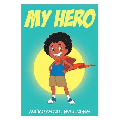 "My Hero" - "" ("Williams Na'krystal")(Paperback)