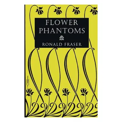 "Flower Phantoms" - "" ("Fraser Ronald")(Paperback)