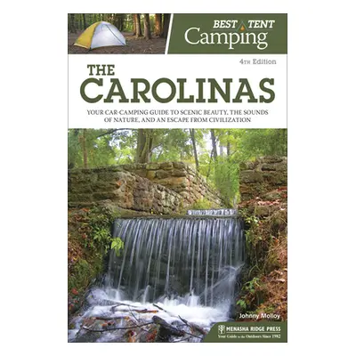 "Best Tent Camping: The Carolinas: Your Car-Camping Guide to Scenic Beauty, the Sounds of Nature