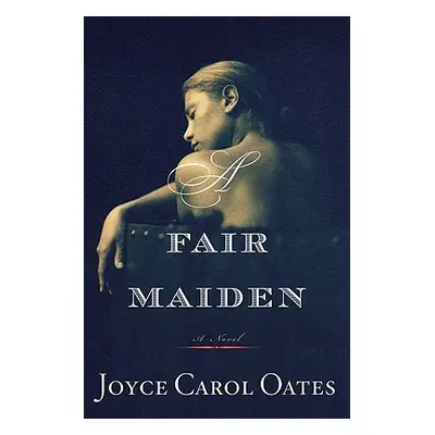 "A Fair Maiden" - "" ("Oates Joyce Carol")(Paperback)