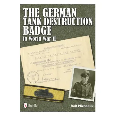 "The German Tank Destruction Badge in World War II" - "" ("Michaelis Rolf")(Pevná vazba)