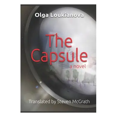 "The Capsule: A Dystopian Novel" - "" ("McGrath Steven")(Paperback)