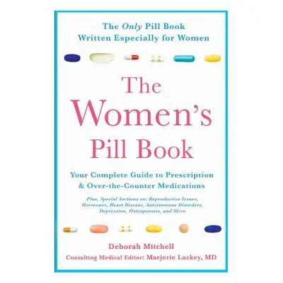 "The Women's Pill Book: Your Complete Guide to Prescription and Over-The-Counter Medications" - 