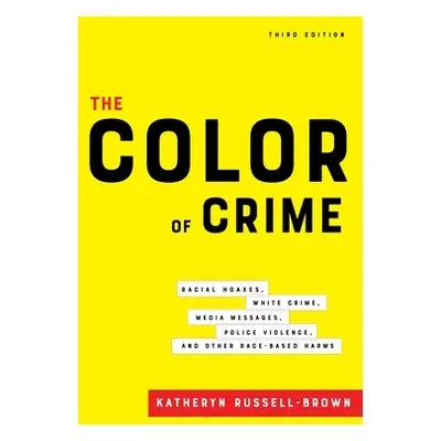 "The Color of Crime, Third Edition: Racial Hoaxes, White Crime, Media Messages, Police Violence,