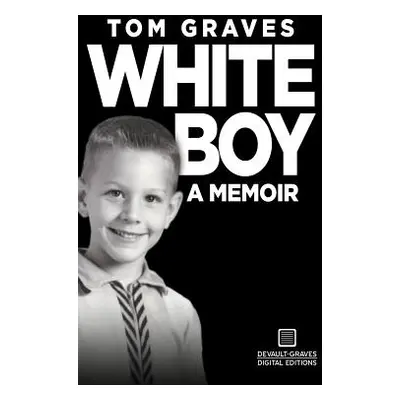 "White Boy: A Memoir" - "" ("Graves Tom")(Paperback)