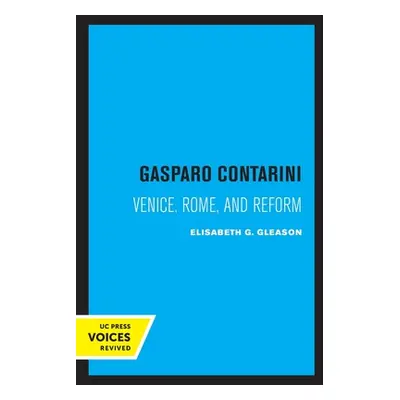 "Gasparo Contarini: Venice, Rome, and Reform" - "" ("Gleason Elisabeth G.")(Paperback)