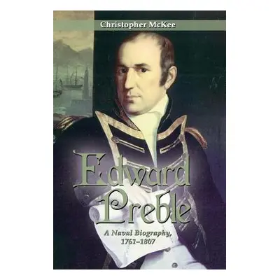 "Edward Preble: A Naval Biography 1761-1807" - "" ("McKee Christopher")(Paperback)