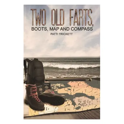 "Two Old Farts, Boots, Map and Compass" - "" ("Trickett Patti")(Paperback)