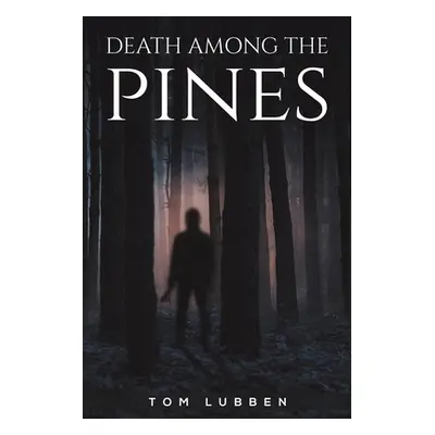 "Death Among the Pines" - "" ("Lubben Tom")(Paperback)